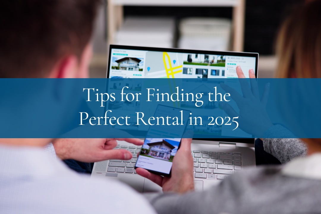 Tips for Finding the Perfect Rental in 2025